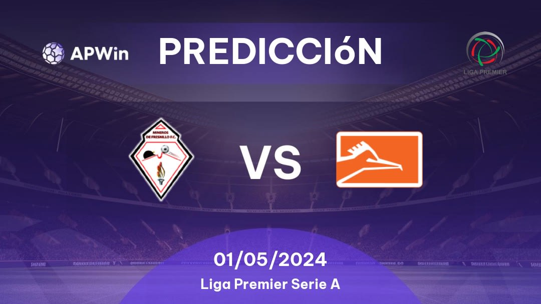 Predicciones Mineros de Fresnillo vs Correcaminos UAT II: 01/05/2024 - México Liga Premier Serie A