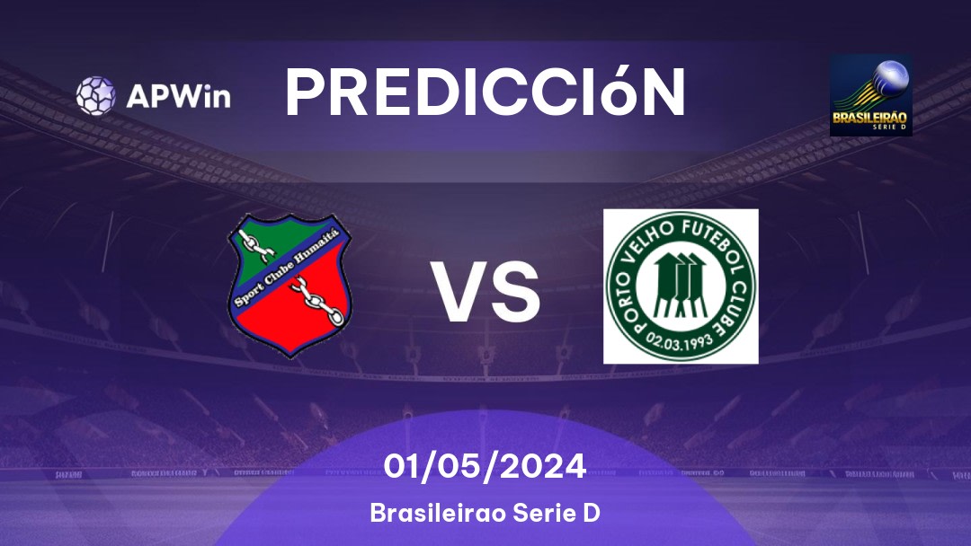 Predicciones Humaitá vs Porto Velho: 01/05/2024 - Brasil Brasileirão Série D