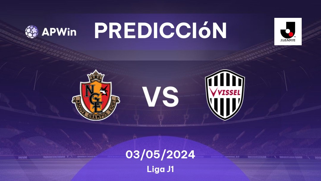 Predicciones Nagoya Grampus vs Vissel Kobe: 03/05/2024 - Japón Liga J1