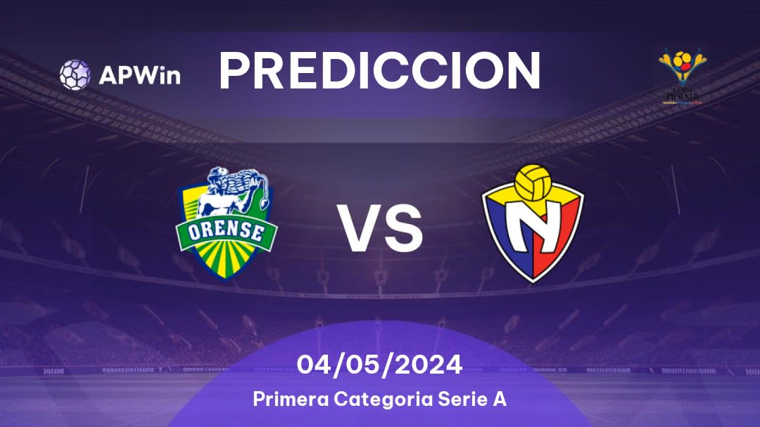 Predicciones Orense SC vs CD El Nacional: 03/05/2024 - Ecuador Primera Categoria Serie A