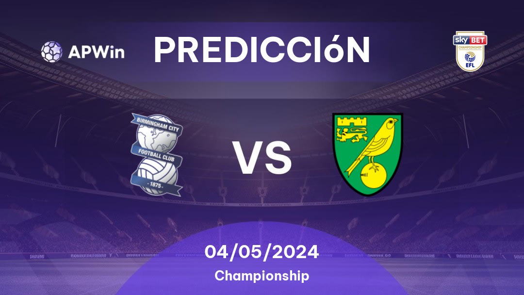 Predicciones Birmingham City vs Norwich City: 04/05/2024 - Inglaterra Championship