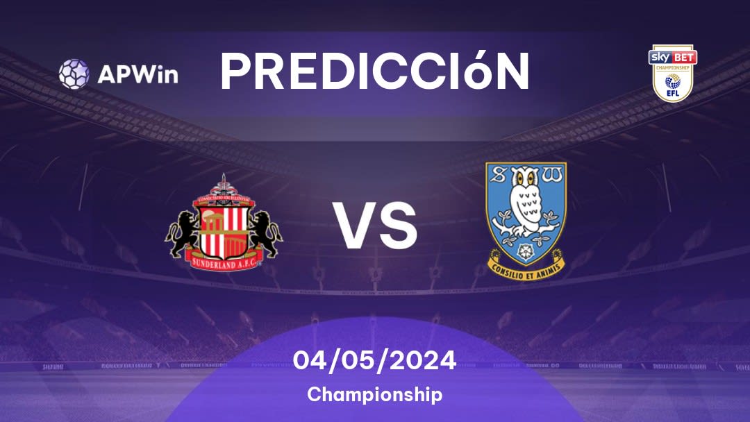 Predicciones Sunderland vs Sheffield Wednesday: 04/05/2024 - Inglaterra Championship