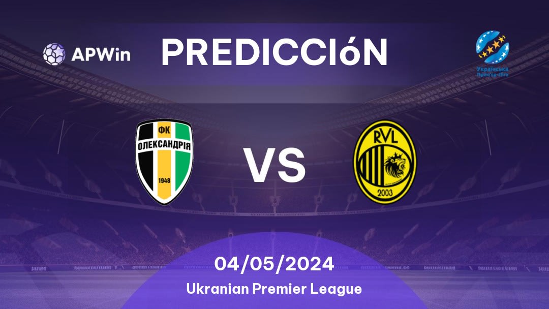 Predicciones Oleksandria vs Rukh Vynnyky: 04/05/2024 - Ucrania Ukranian Premier League