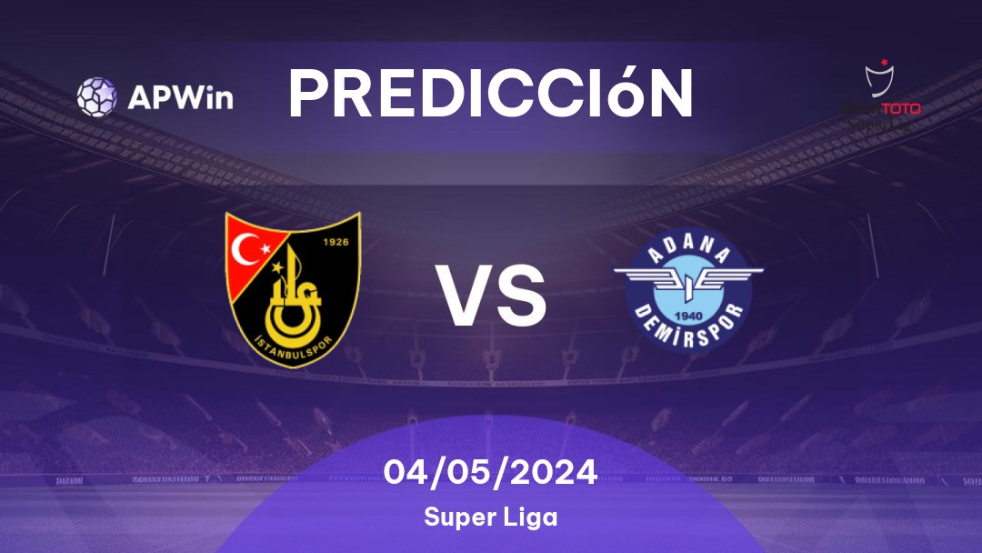 Predicciones İstanbulspor vs Adana Demirspor: 30/05/2023 - Turquía Süper Lig