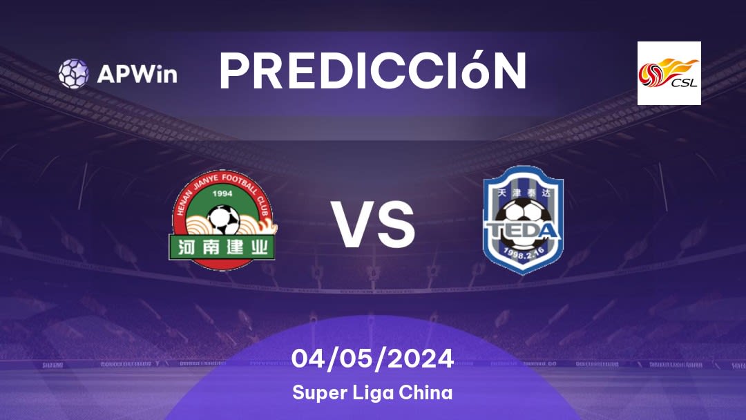 Predicciones Henan Jianye vs Tianjin Teda: 04/05/2024 - China Super Liga China