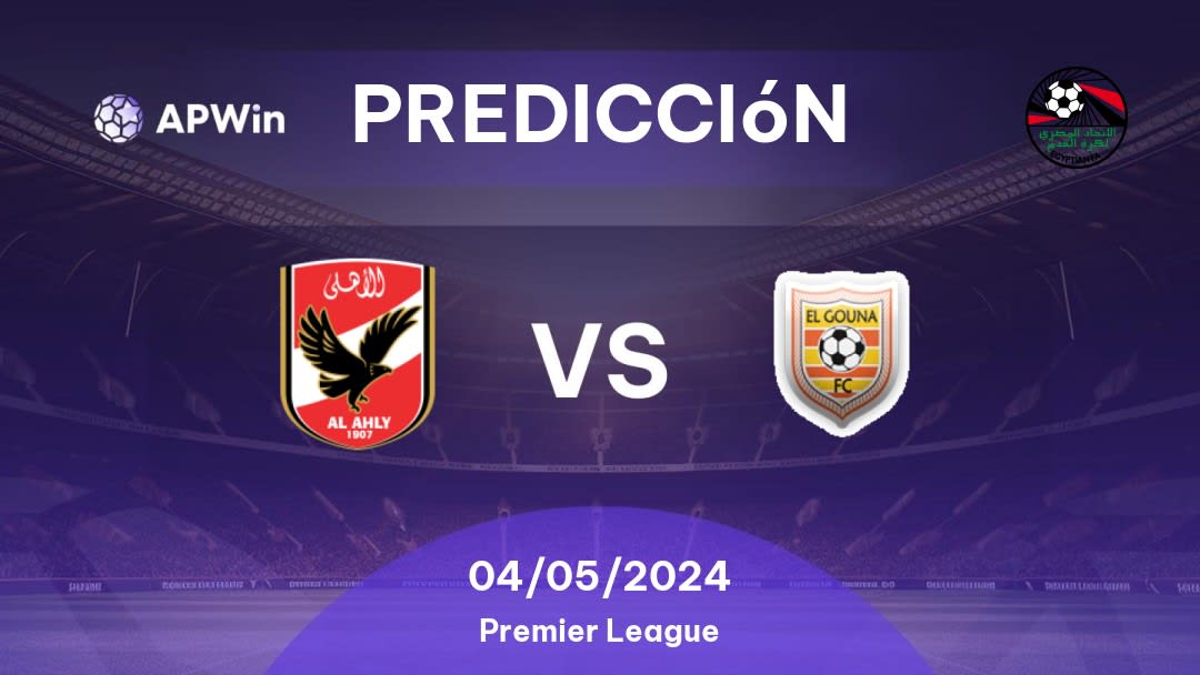 Predicciones Al Ahly vs El Gounah: 04/05/2024 - Egipto Premier League