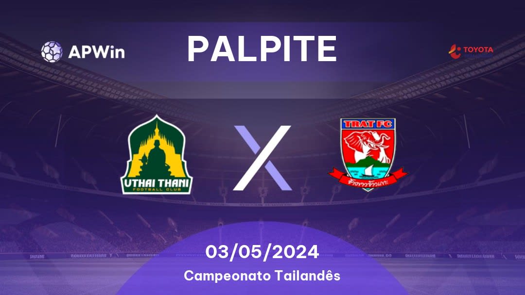 Palpite Uthai Thani x Trat: 03/05/2024 - Campeonato Tailandês