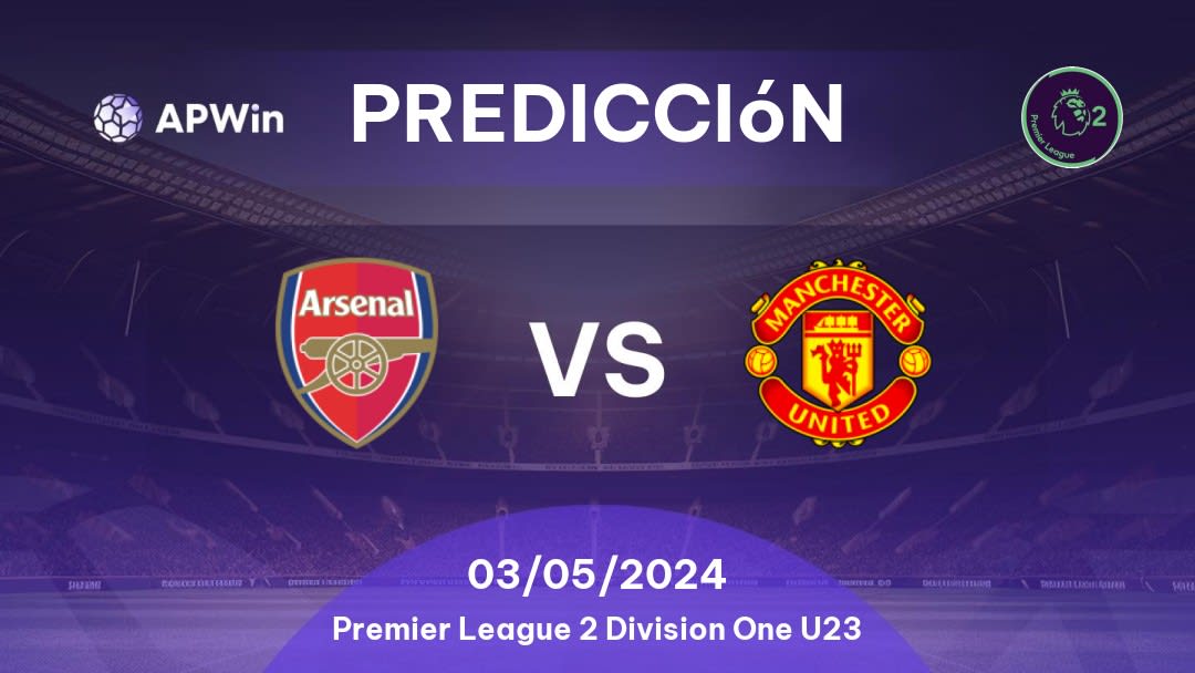 Predicciones Arsenal U21 vs Manchester United U21: 03/05/2024 - Inglaterra Premier League 2 Division One U23