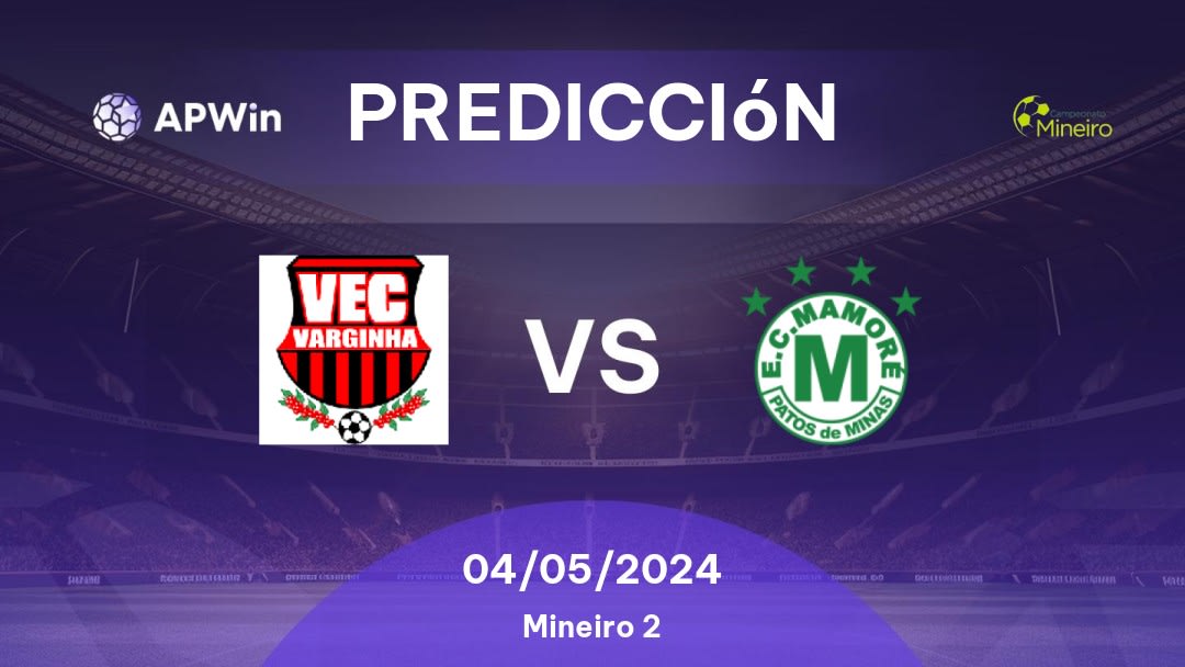 Predicciones Varginha EC vs Mamoré: 04/05/2024 - Brasil Mineiro 2