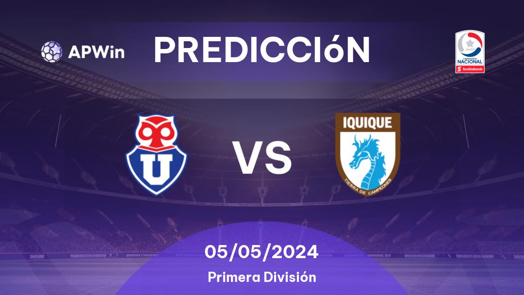 Predicciones Universidad Chile vs Deportes Iquique: 05/05/2024 - Chile Divisão Primeira do Chile