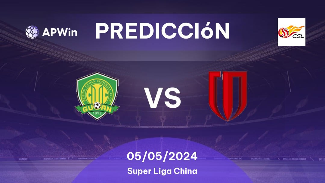 Predicciones Beijing Guoan vs Chengdu Better City FC: 05/05/2024 - China Super Liga China