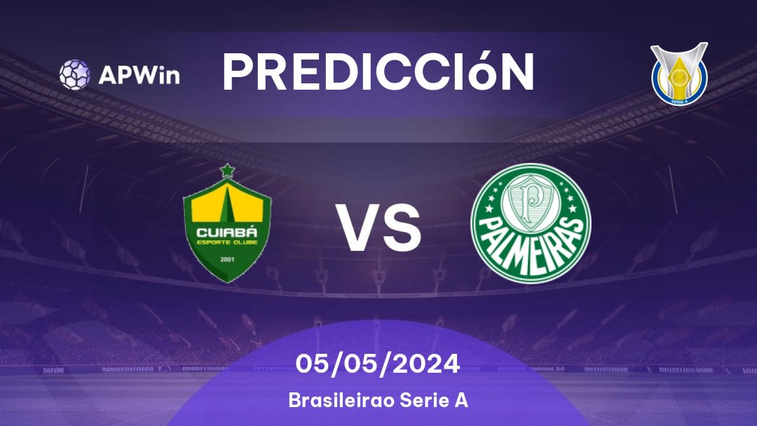 Predicciones Cuiabá vs Palmeiras: 05/05/2024 - Brasil Brasileirão Série A