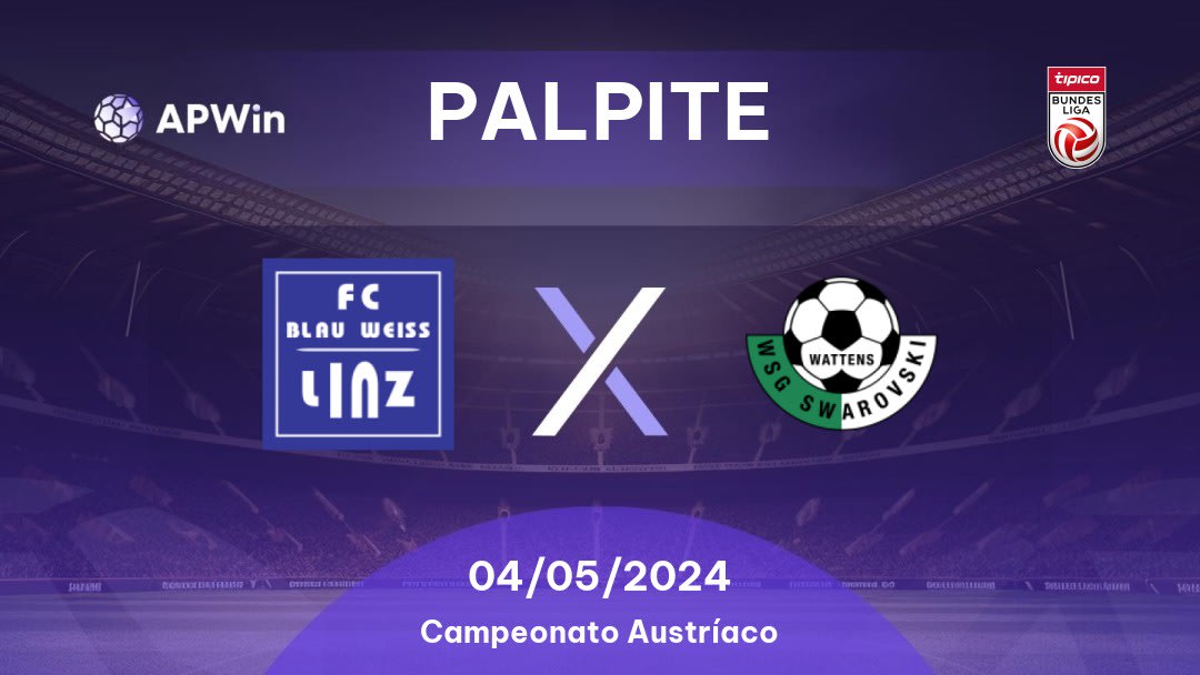 Palpite FC Blau Weiss Linz x WSG Wattens: 04/05/2024 - Campeonato Austríaco