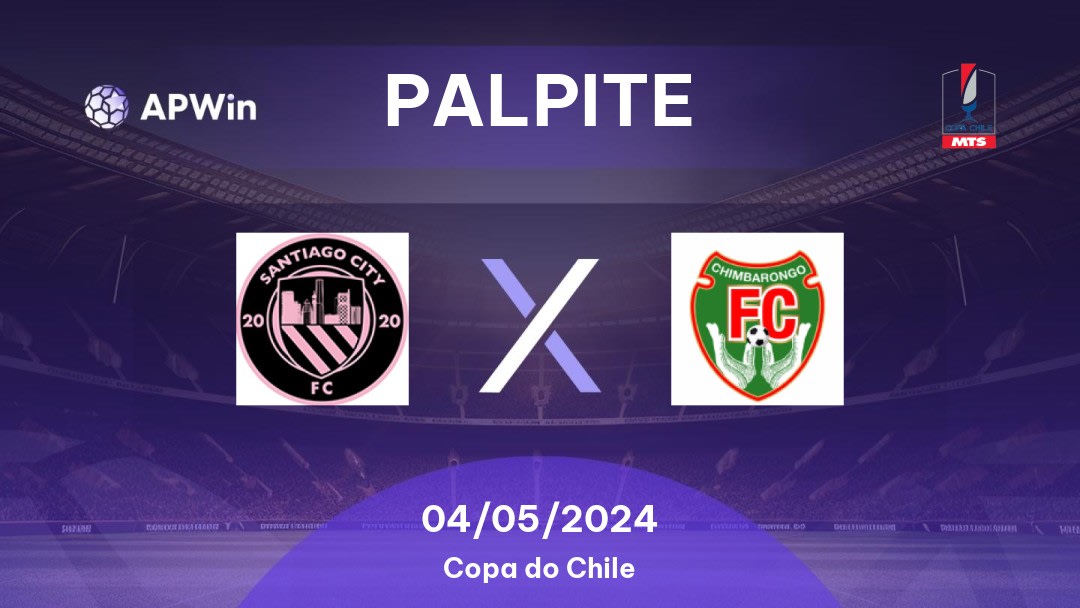Palpite Santiago City x Chimbarongo: 04/05/2024 - Copa do Chile