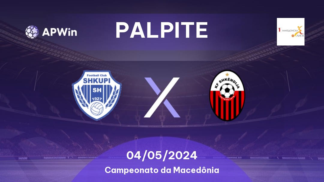 Palpite Shkupi x Shkendija: 04/05/2024 - Campeonato da Macedônia