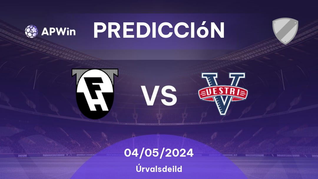 Predicciones FH vs Vestri: 04/05/2024 - Islandia Úrvalsdeild