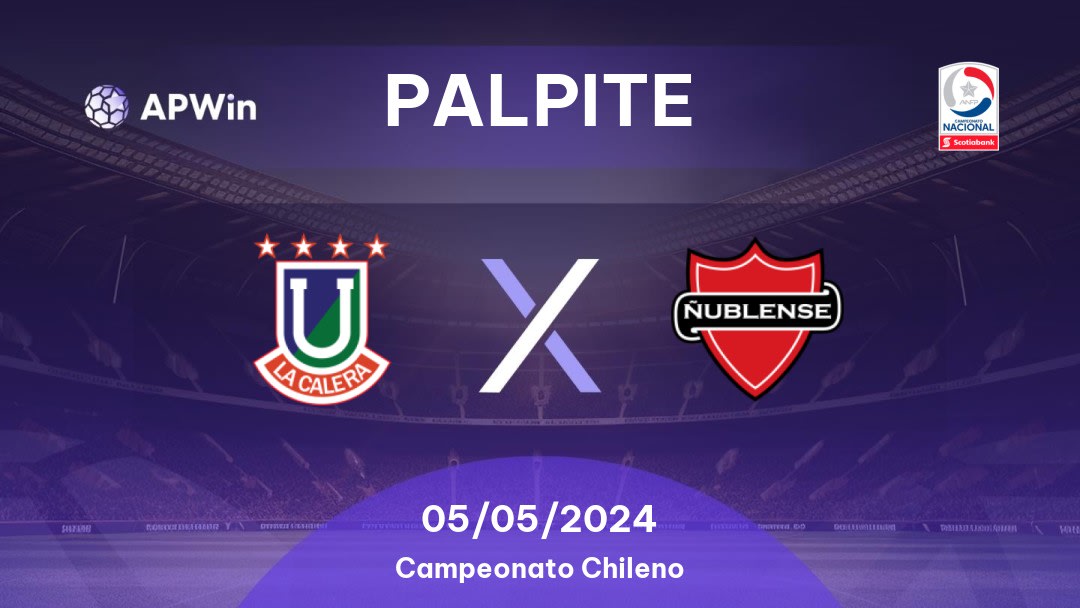 Palpite Unión La Calera x Ñublense: 05/05/2024 - Campeonato Chileno