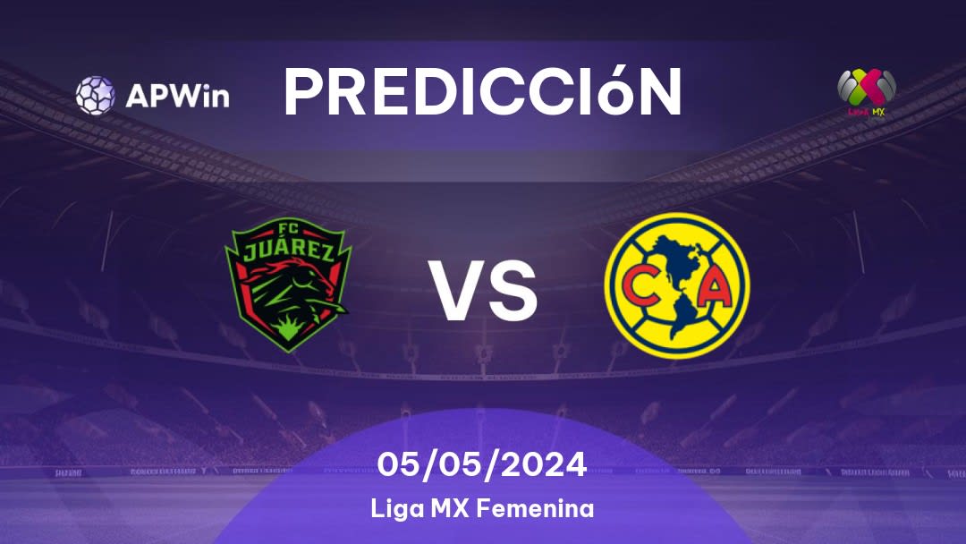 Predicciones Juárez W vs América Women: 05/05/2024 - México Liga MX Femenina