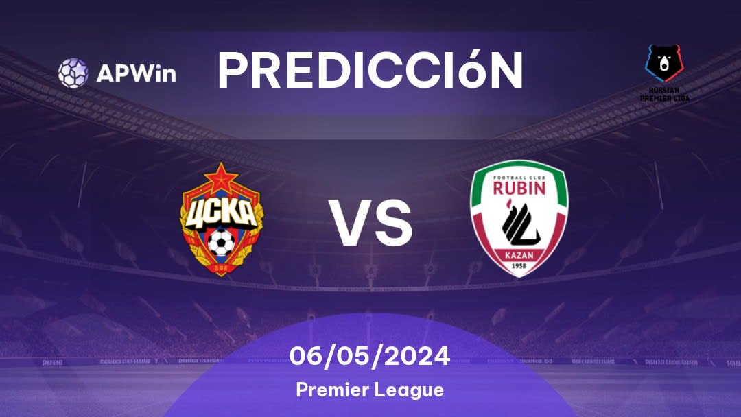 Predicciones CSKA Moskva vs Rubin Kazan: 06/05/2024 - Rusia Premier League