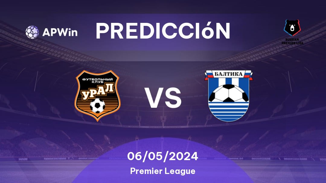 Predicciones Ural vs Baltika: 06/05/2024 - Rusia Premier League