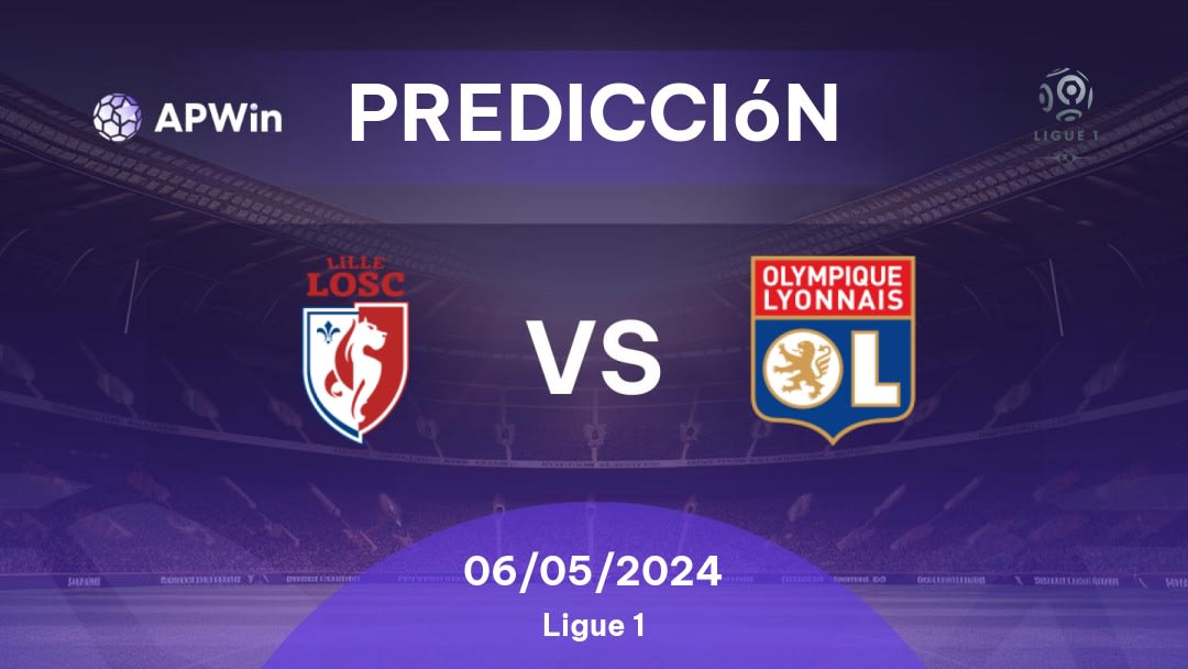 Predicciones Lille vs Lyon: 06/05/2024 - Francia Ligue 1