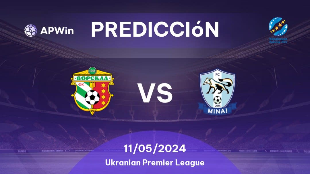 Predicciones Vorskla vs Minai: 11/05/2024 - Ucrania Ukranian Premier League