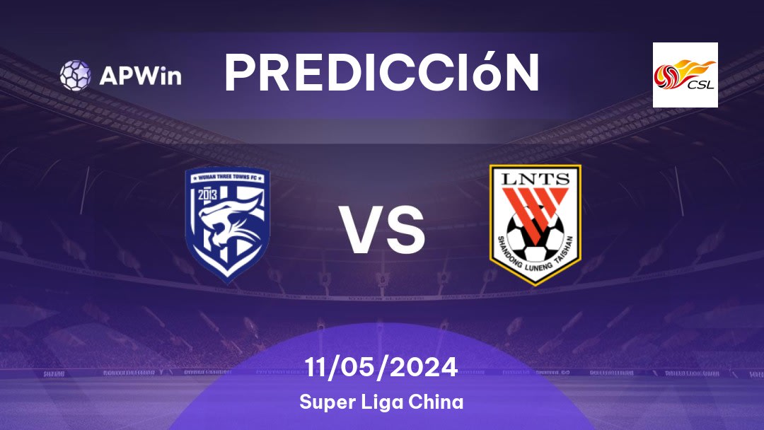 Predicciones Wuhan Three Towns vs Shandong Luneng: 11/05/2024 - China Super Liga China