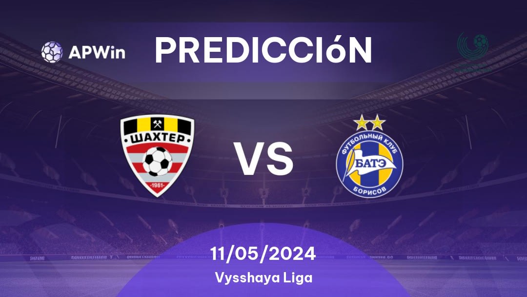 Predicciones Shakhtyor vs BATE: 11/05/2024 - Bielorrusia Vysshaya Liga