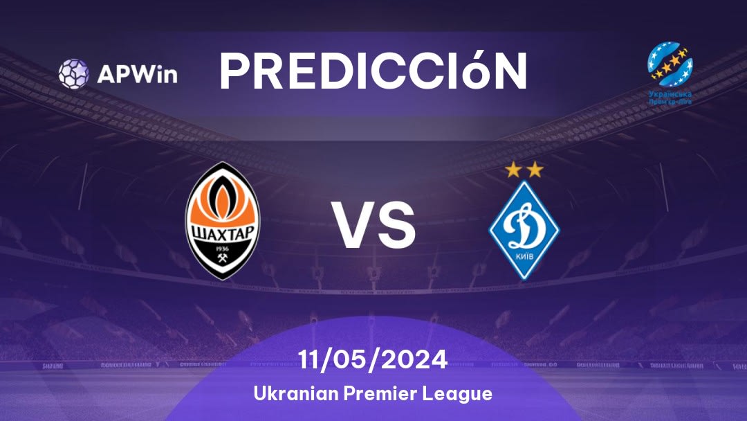 Predicciones Shakhtar Donetsk vs Dynamo Kyiv: 11/05/2024 - Ucrania Ukranian Premier League