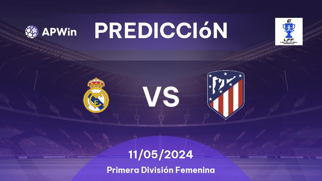 Predicciones Real Madrid W vs Atletico Madrid W: 11/05/2024 - España Primera División Femenina