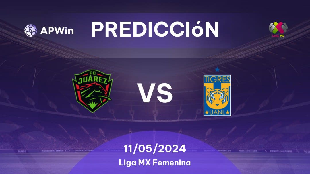 Predicciones Juárez W vs Tigres UANL Women: 10/05/2024 - México Liga MX Femenina