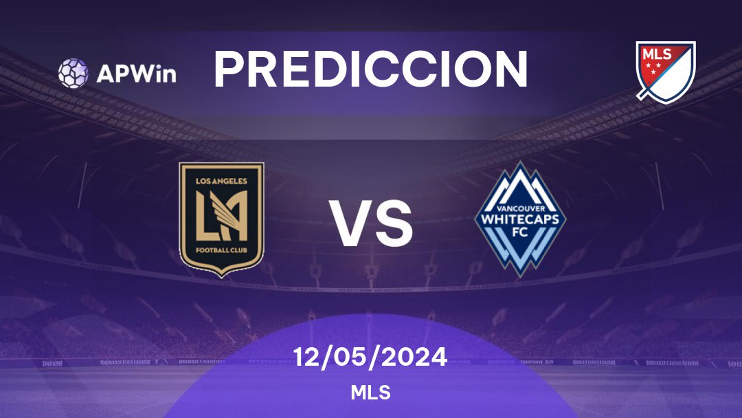 Predicciones Los Angeles FC vs Vancouver Whitecaps: 12/05/2024 - Estados Unidos de América MLS