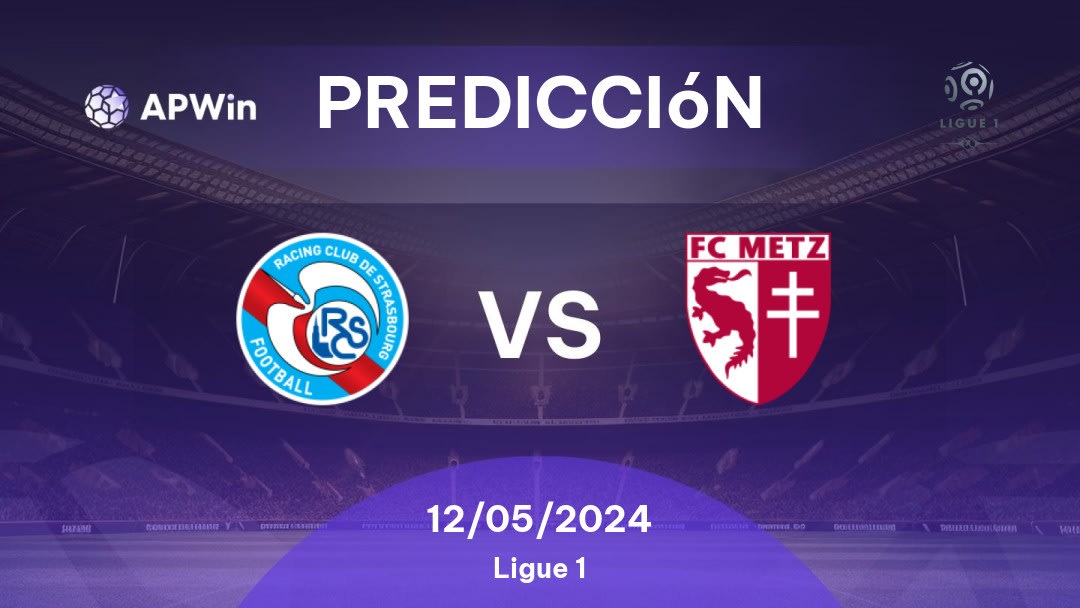 Predicciones Strasbourg vs Metz: 12/05/2024 - Francia Ligue 1