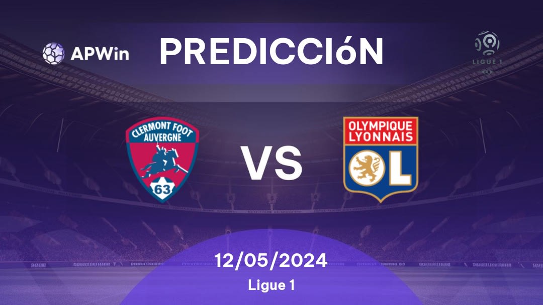 Predicciones Clermont vs Lyon: 12/05/2024 - Francia Ligue 1