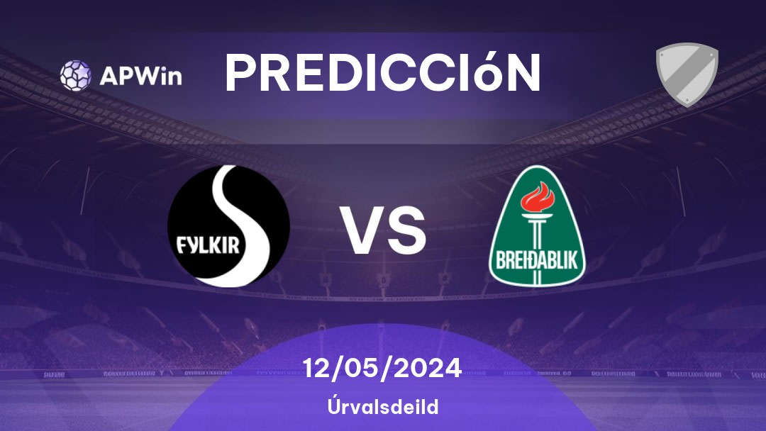 Predicciones Fylkir vs Breidablik: 12/05/2024 - Islandia Úrvalsdeild