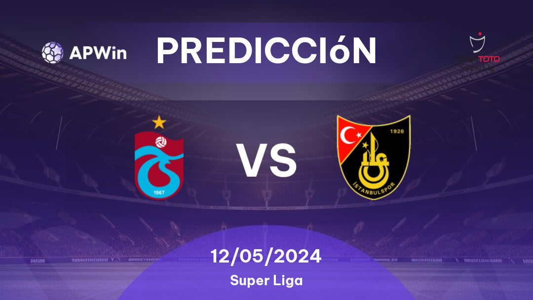 Predicciones Trabzonspor vs İstanbulspor: 12/05/2024 - Turquía Süper Lig