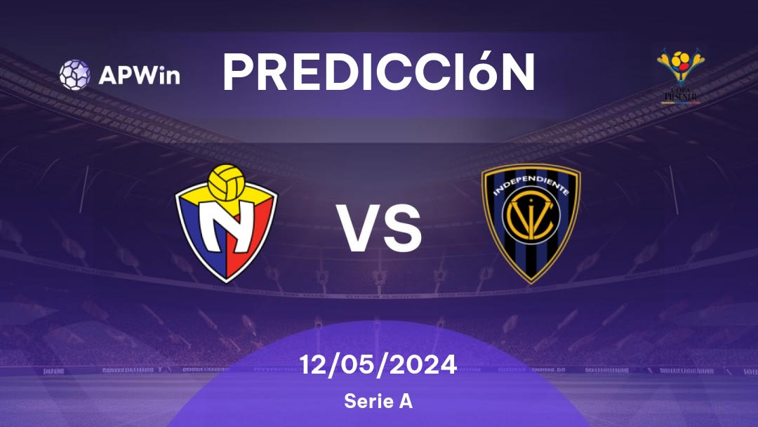 Predicciones CD El Nacional vs CSD Independiente del Valle: 12/05/2024 - Ecuador Primera Categoria Serie A