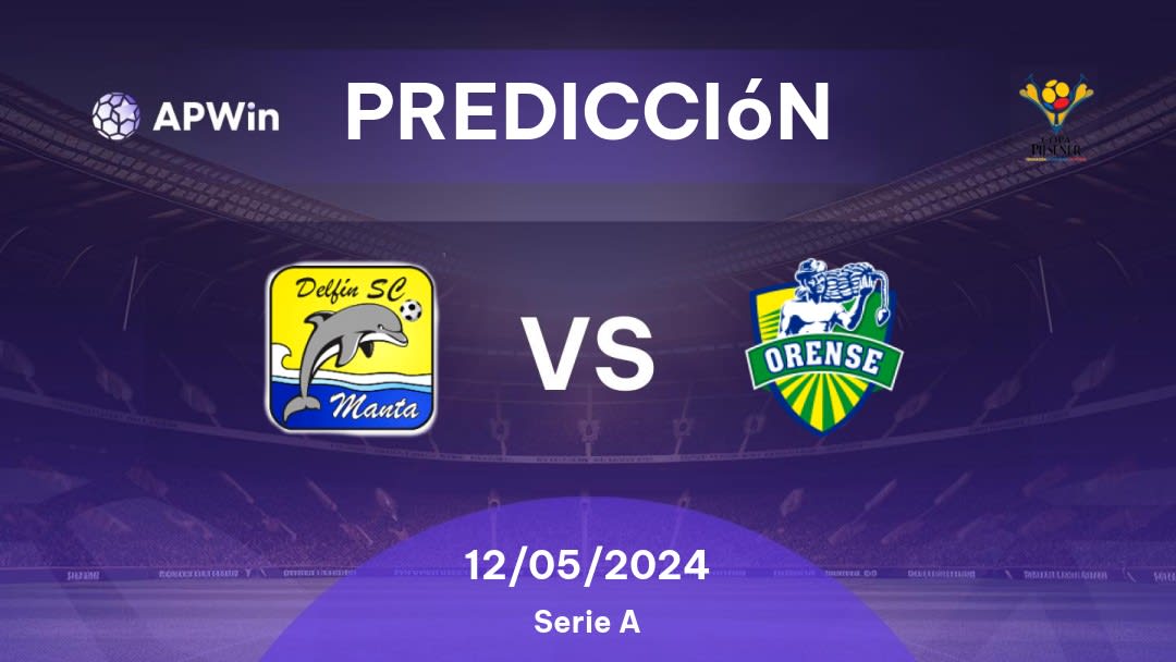 Predicciones Delfin SC vs Orense SC: 12/05/2024 - Ecuador Primera Categoria Serie A