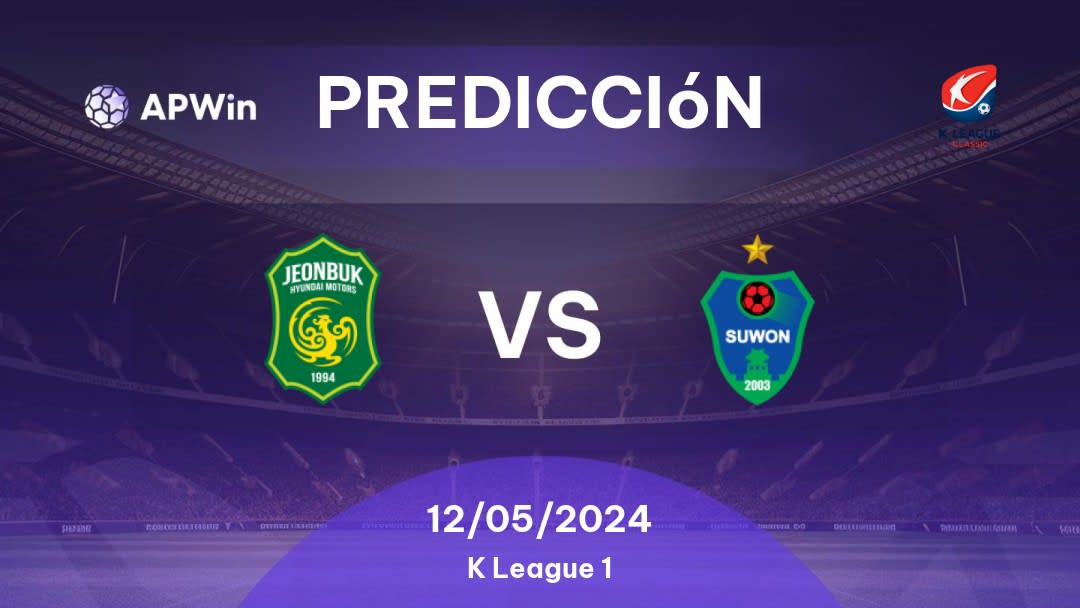 Predicciones Jeonbuk Motors vs Suwon: 12/05/2024 - Corea del Sur K1 League