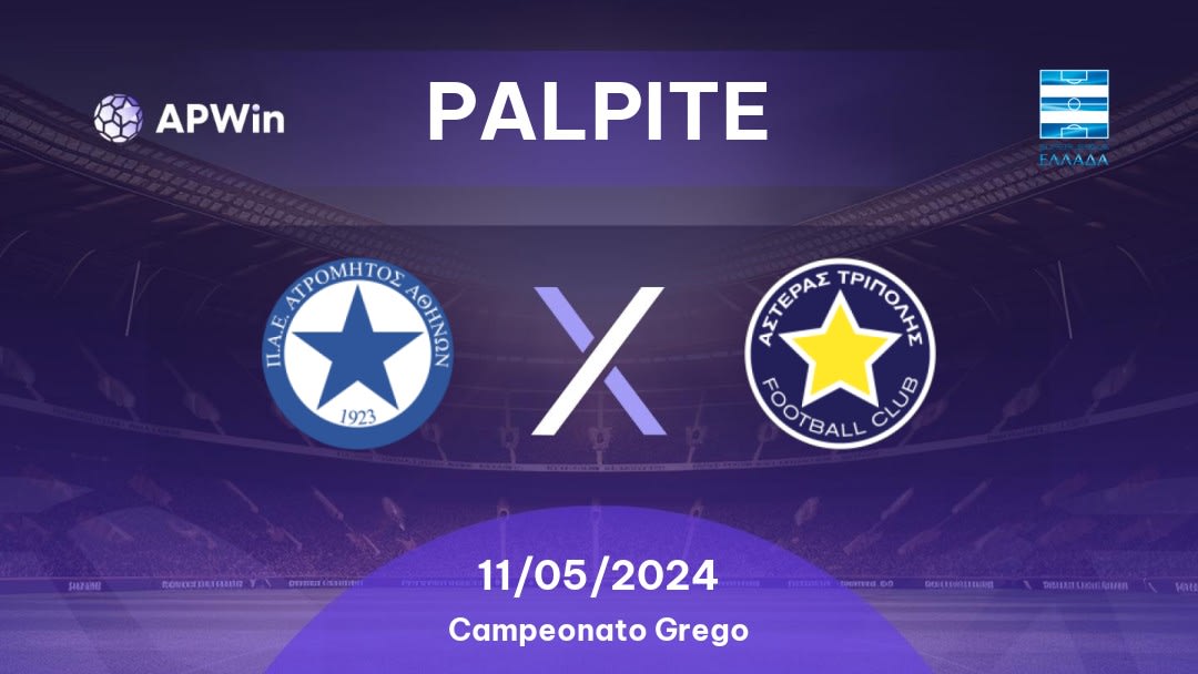 Palpite Atromitos x Asteras Tripolis: 11/05/2024 - Campeonato Grego