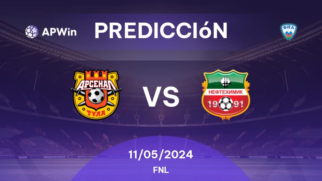 Predicciones Arsenal Tula vs Neftekhimik: 11/05/2024 - Rusia FNL