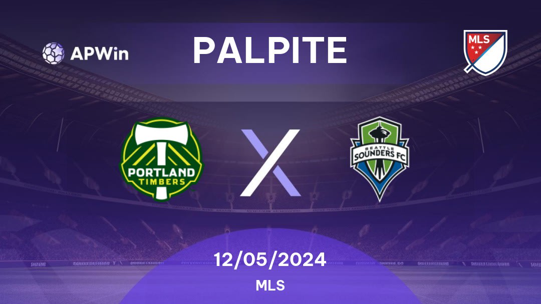 Palpite Portland Timbers x Seattle Sounders: 12/05/2024 - MLS