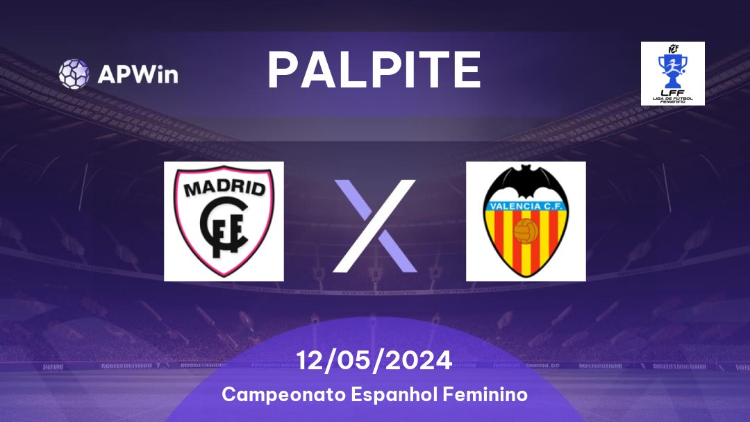 Palpite Madrid CFF x Valencia W: 12/05/2024 - Campeonato Espanhol Feminino