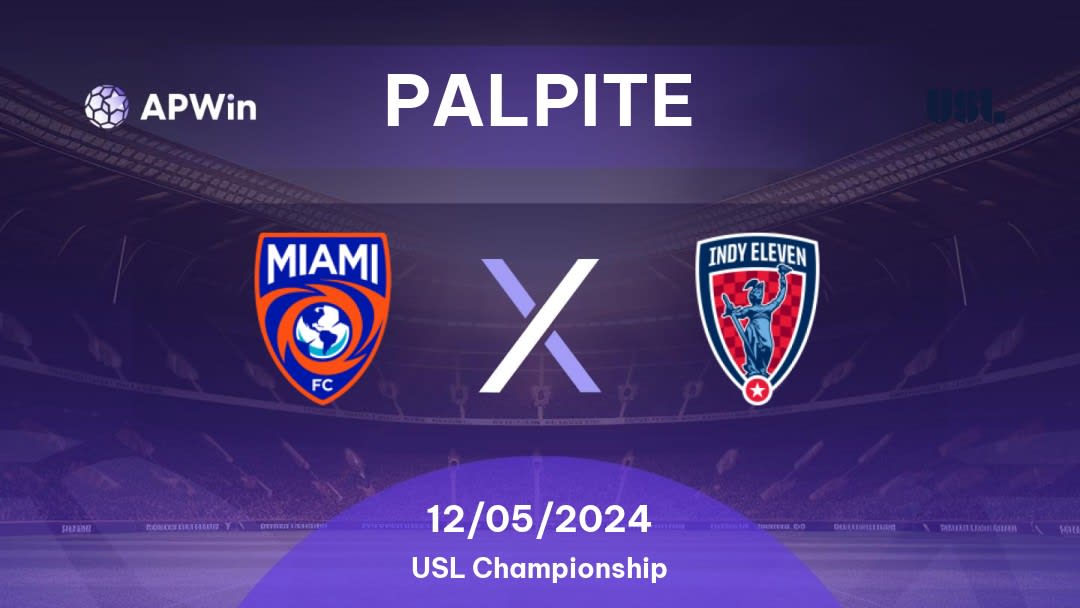 Palpite Miami FC x Indy Eleven: 12/05/2024 - USL Championship