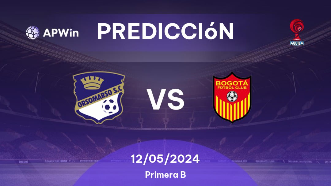 Predicciones Orsomarso vs Bogotá: 12/05/2024 - Colombia Categoria Primera B