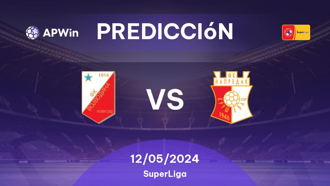 Predicciones Vojvodina vs Napredak: 12/05/2024 - Serbia SuperLiga