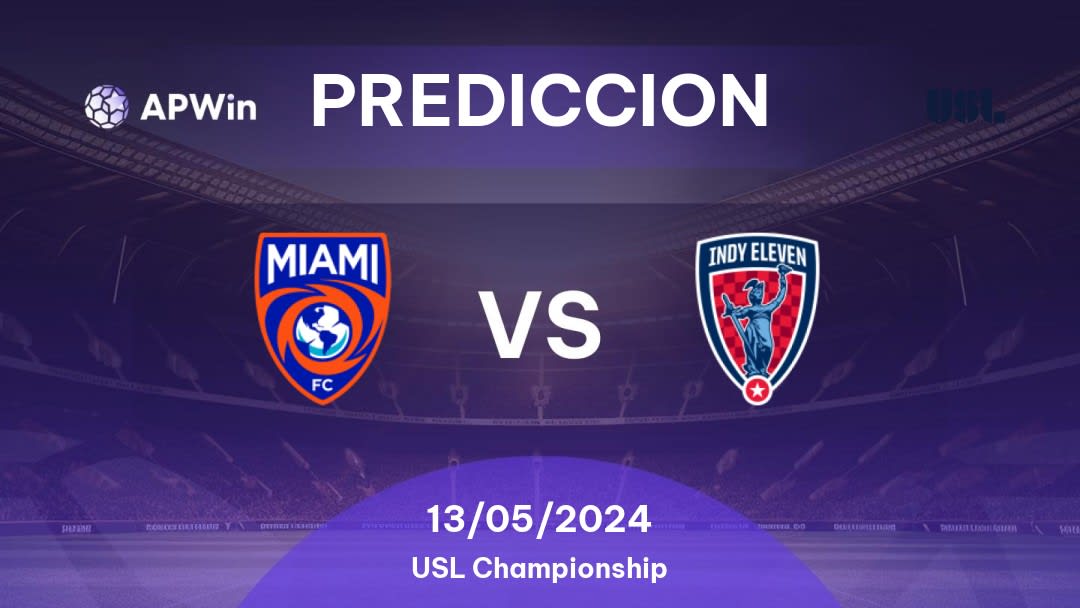 Predicciones Miami FC vs Indy Eleven: 13/05/2024 - Estados Unidos de América USL Championship