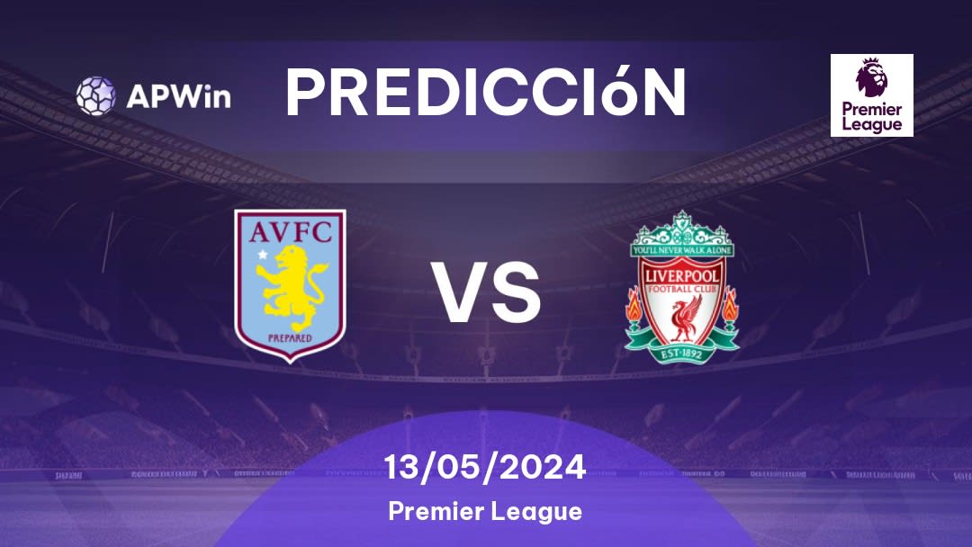 Predicciones Aston Villa vs Liverpool: 13/05/2024 - Inglaterra Premier League