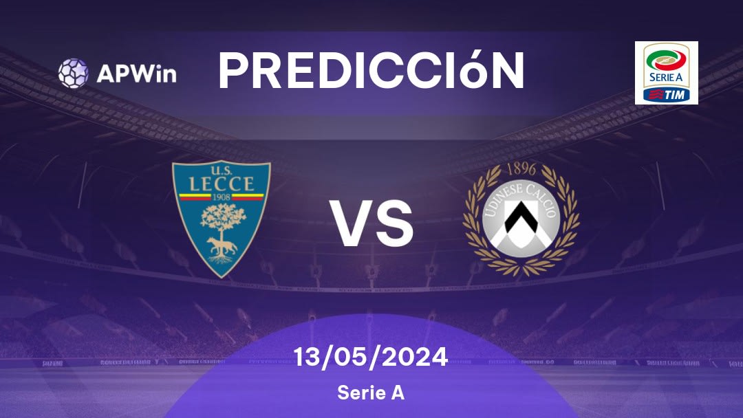 Predicciones Lecce vs Udinese: 13/05/2024 - Italia Serie A