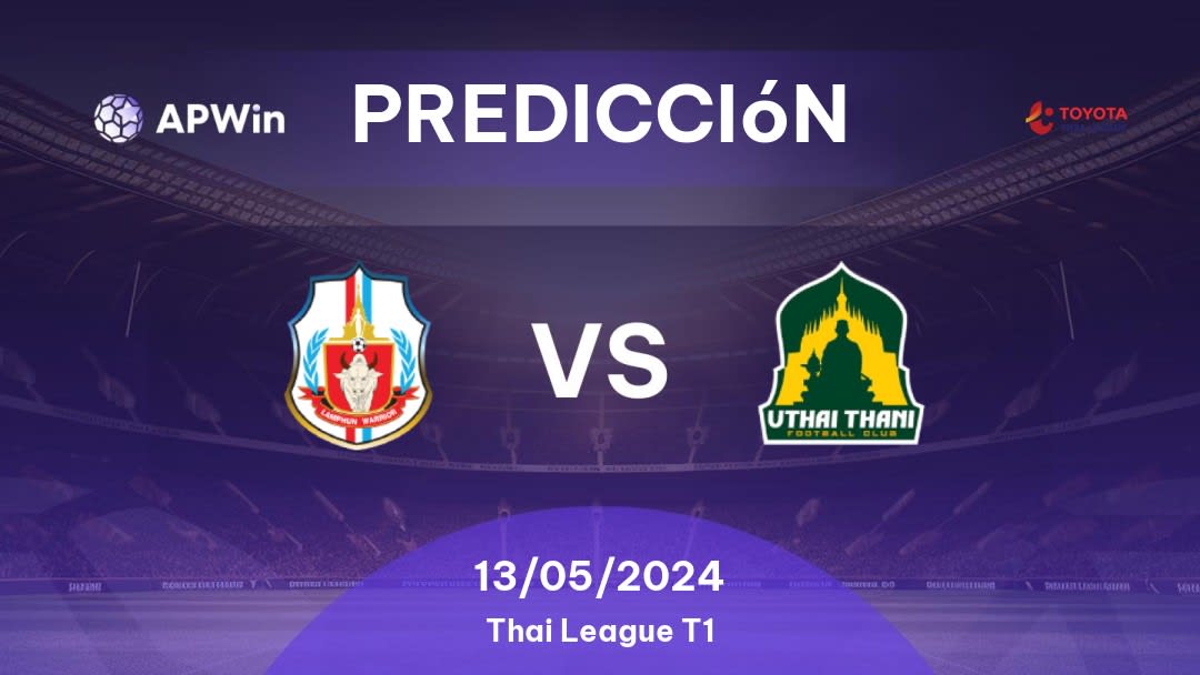 Predicciones Lamphun Warrior vs Uthai Thani: 13/05/2024 - Tailandia Thai League T1